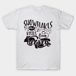 Snowflakes Are Kisses From Heaven T-Shirt